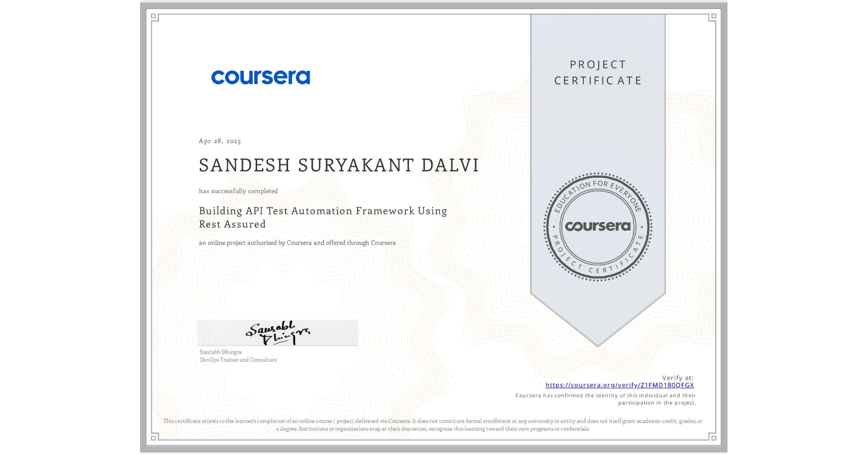 View certificate for SANDESH SURYAKANT DALVI, Building API Test Automation Framework Using Rest Assured, an online non-credit course authorized by Coursera and offered through Coursera