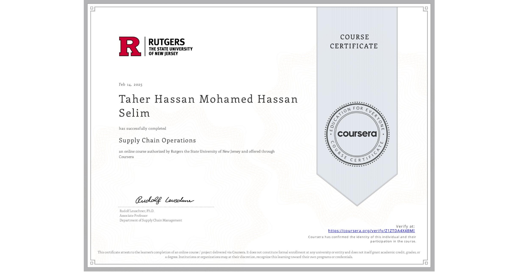 View certificate for Taher Hassan Mohamed Hassan Selim, Supply Chain Operations, an online non-credit course authorized by Rutgers the State University of New Jersey and offered through Coursera