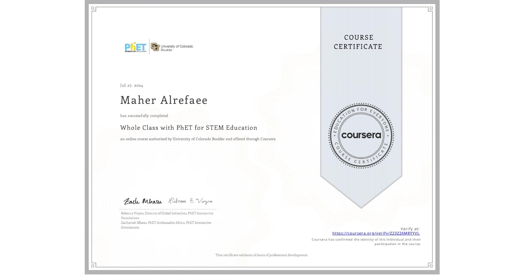 View certificate for Maher Alrefaee, Whole Class with PhET for STEM Education, an online non-credit course authorized by University of Colorado Boulder and offered through Coursera
