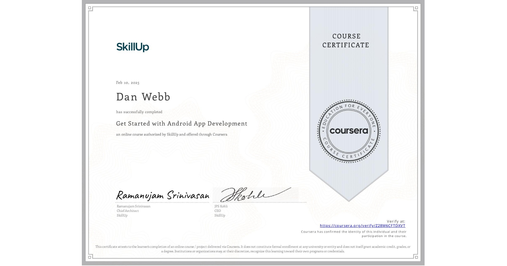 View certificate for Dan Webb, Get Started with Android App Development, an online non-credit course authorized by SkillUp and offered through Coursera