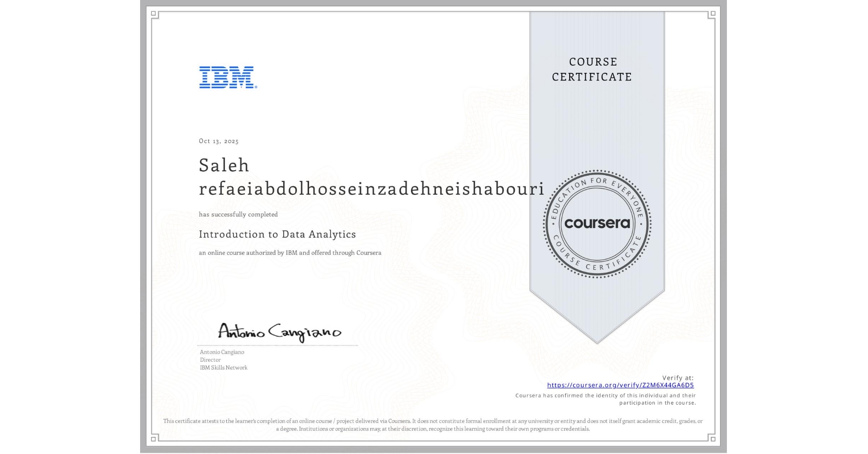 View certificate for Saleh refaeiabdolhosseinzadehneishabouri, Introduction to Data Analytics, an online non-credit course authorized by IBM and offered through Coursera