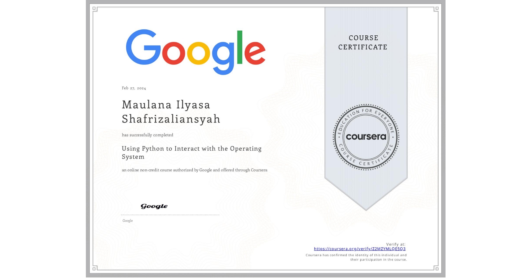 View certificate for Maulana Ilyasa  Shafrizaliansyah, Using Python to Interact with the Operating System, an online non-credit course authorized by Google and offered through Coursera