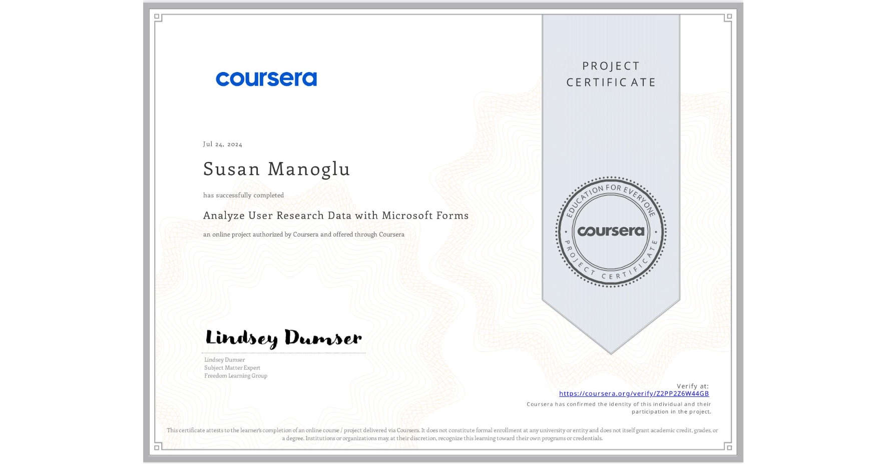 View certificate for Susan Manoglu, Analyze User Research Data with Microsoft Forms, an online non-credit course authorized by Coursera and offered through Coursera