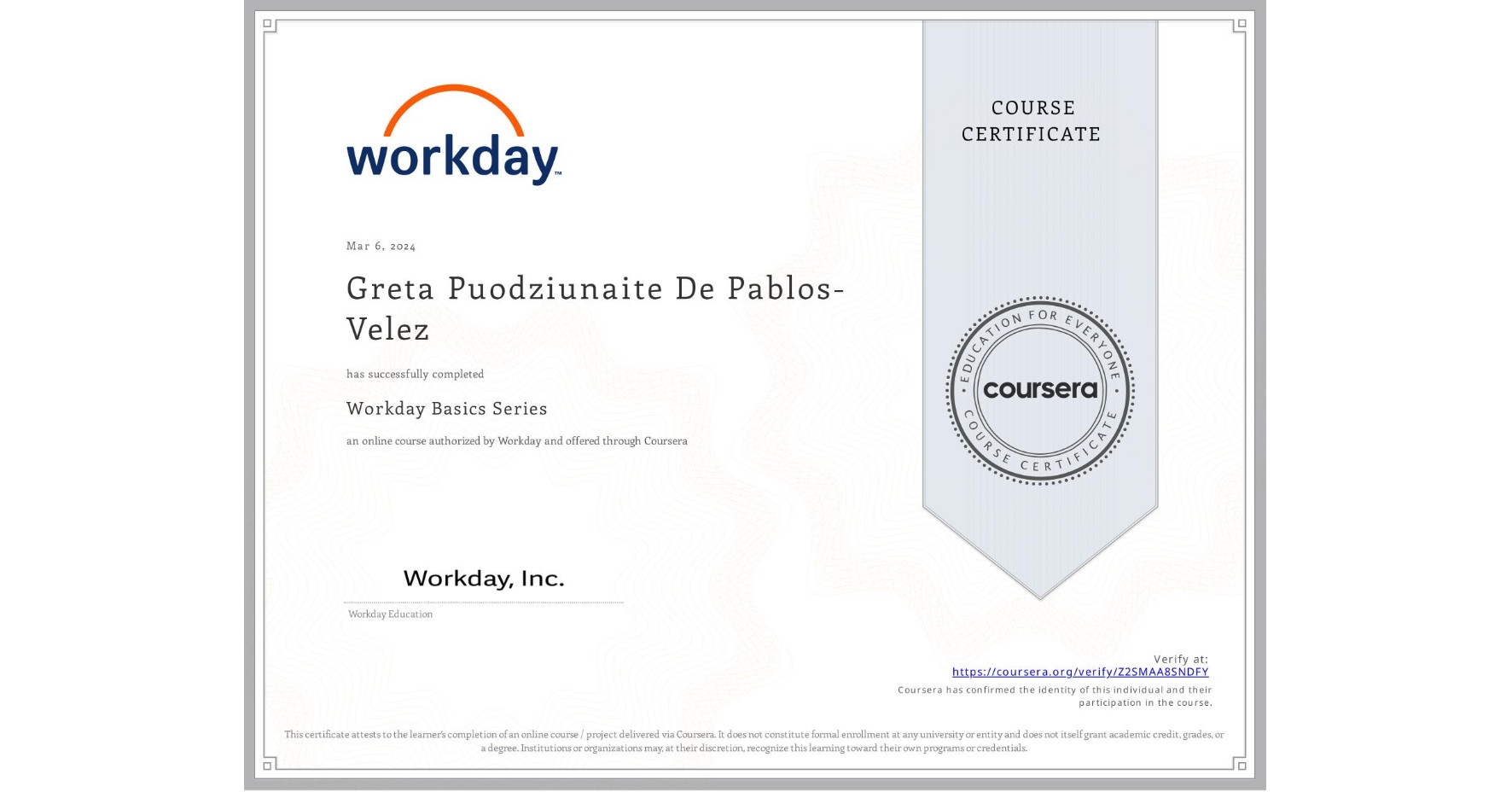 View certificate for Greta Puodziunaite De Pablos-Velez, Workday Basics Series, an online non-credit course authorized by Workday and offered through Coursera