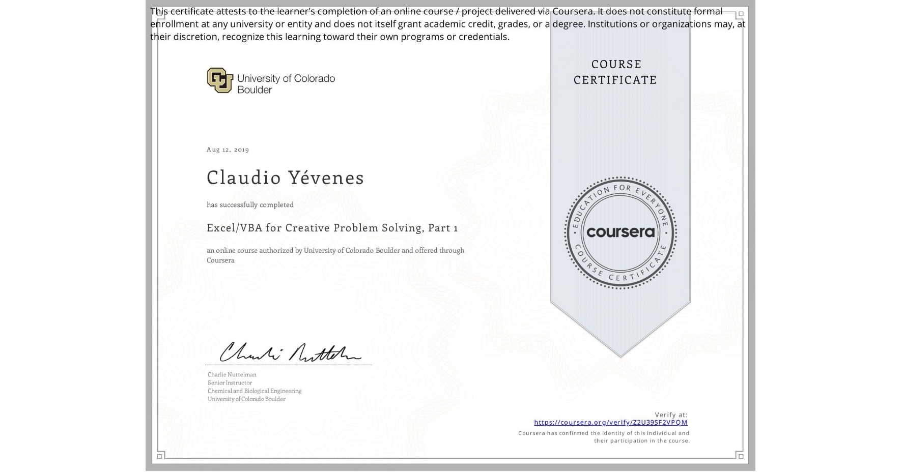 View certificate for Claudio Yévenes, Excel/VBA for Creative Problem Solving, Part 1, an online non-credit course authorized by University of Colorado Boulder and offered through Coursera