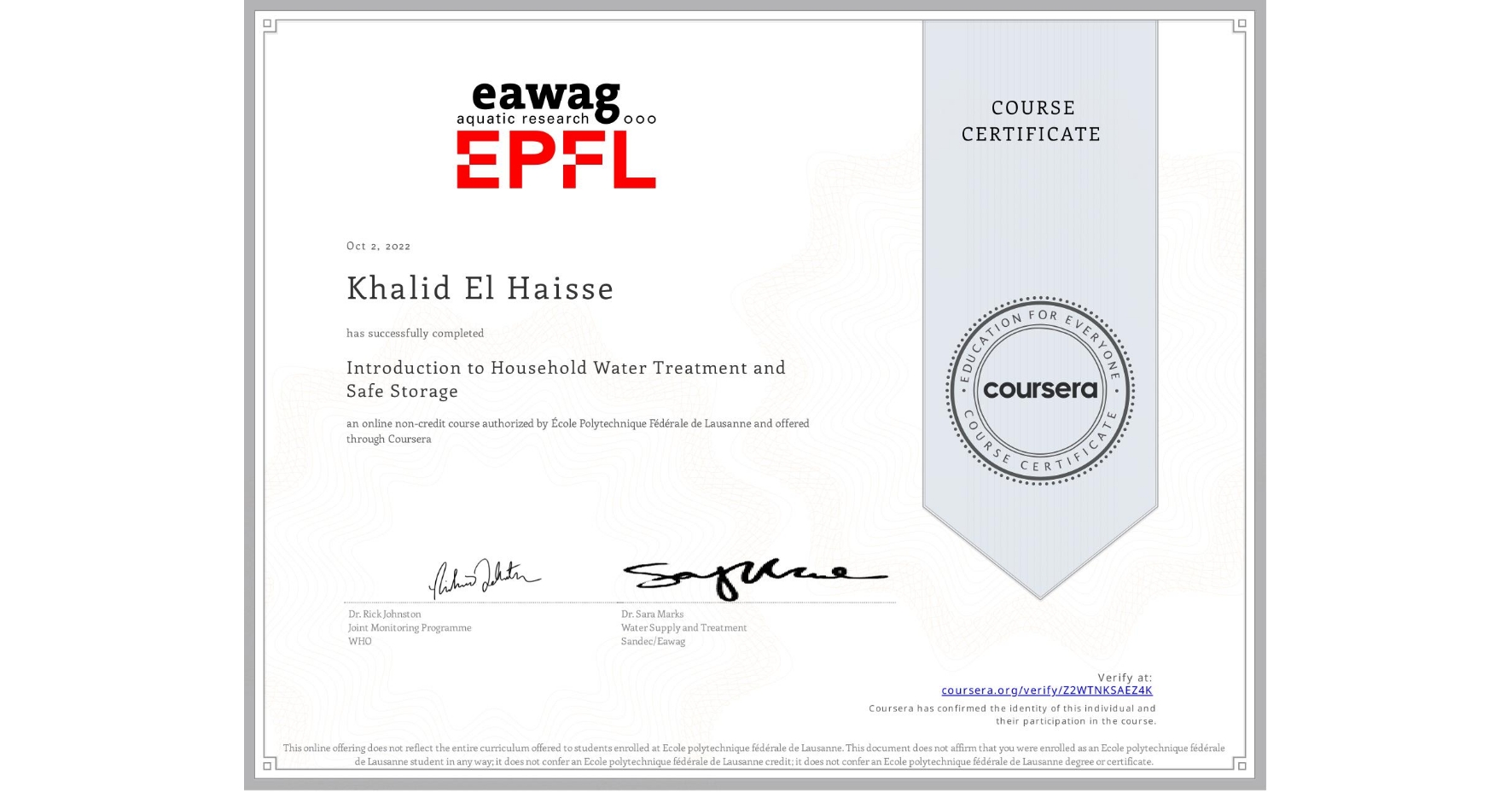 View certificate for Khalid El Haisse, Introduction to Household Water Treatment and Safe Storage, an online non-credit course authorized by École Polytechnique Fédérale de Lausanne and offered through Coursera
