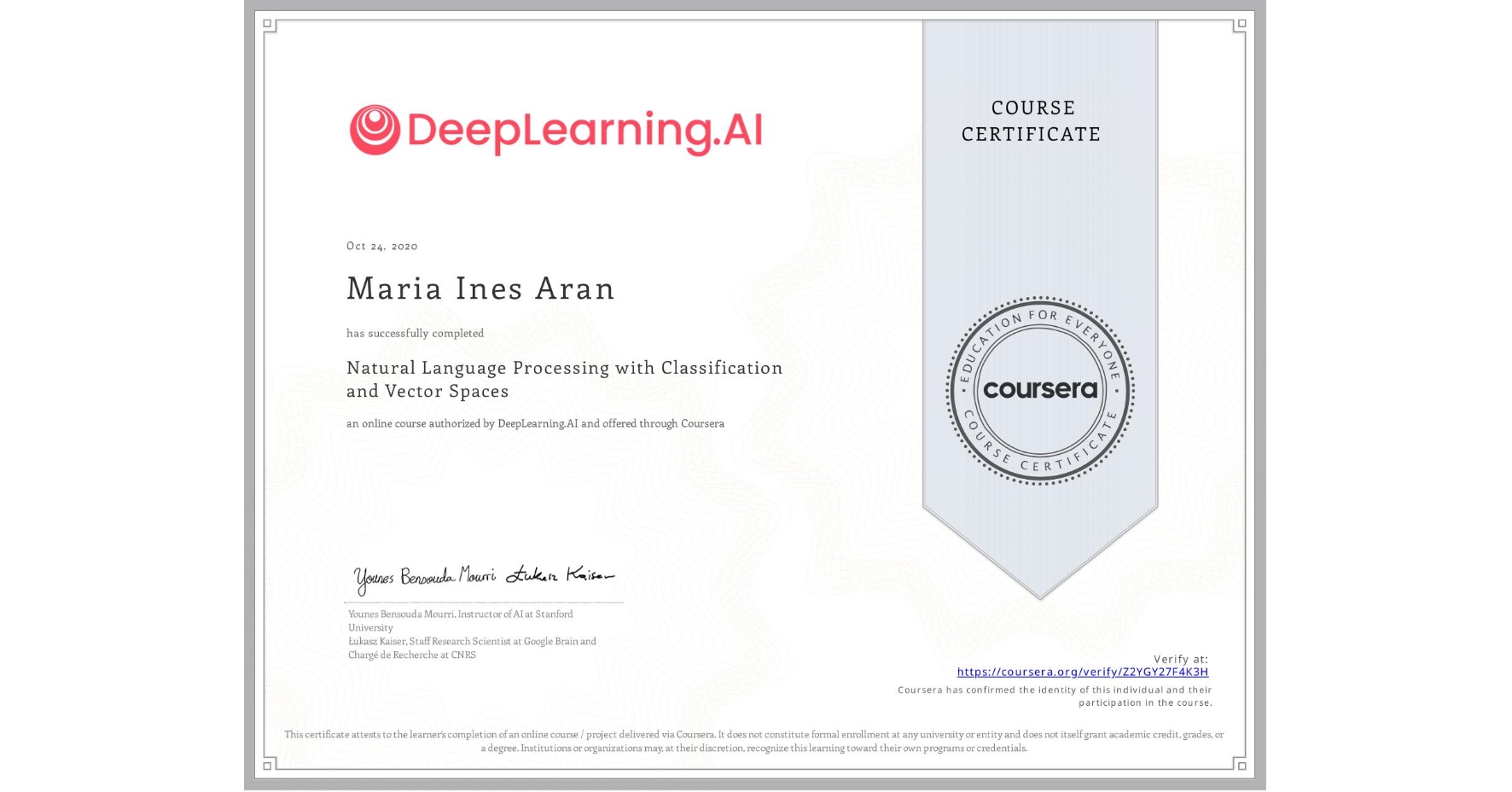 View certificate for Maria Ines Aran, Natural Language Processing with Classification and Vector Spaces, an online non-credit course authorized by DeepLearning.AI and offered through Coursera