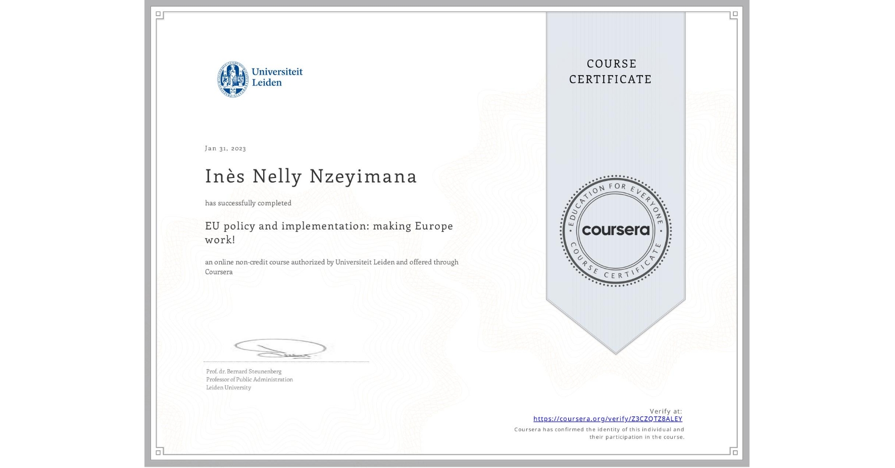 View certificate for Inès Nelly Nzeyimana, EU policy and implementation: making Europe work! , an online non-credit course authorized by Universiteit Leiden and offered through Coursera