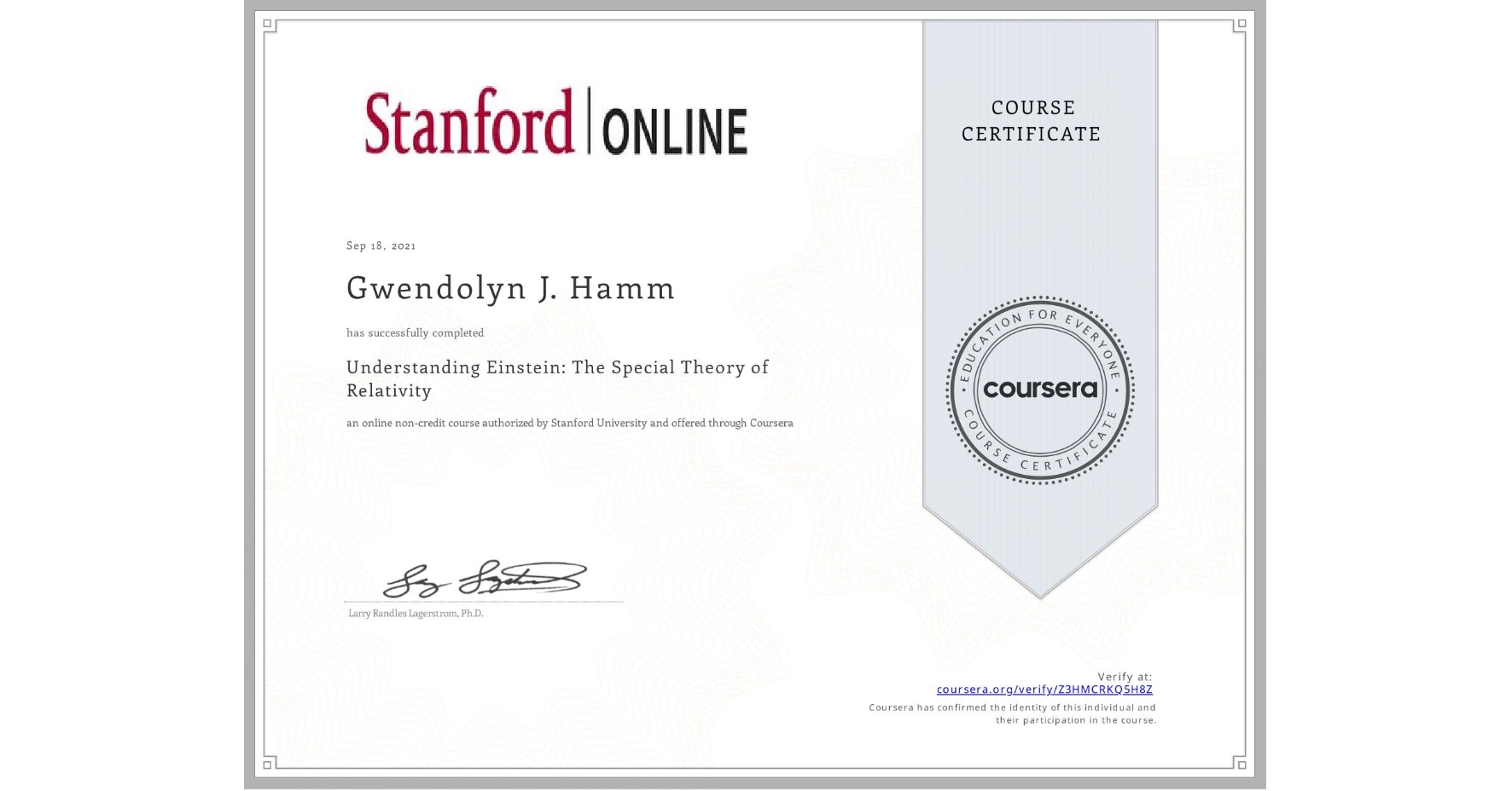 View certificate for Gwendolyn J.  Hamm, Understanding Einstein: The Special Theory of Relativity, an online non-credit course authorized by Stanford University and offered through Coursera