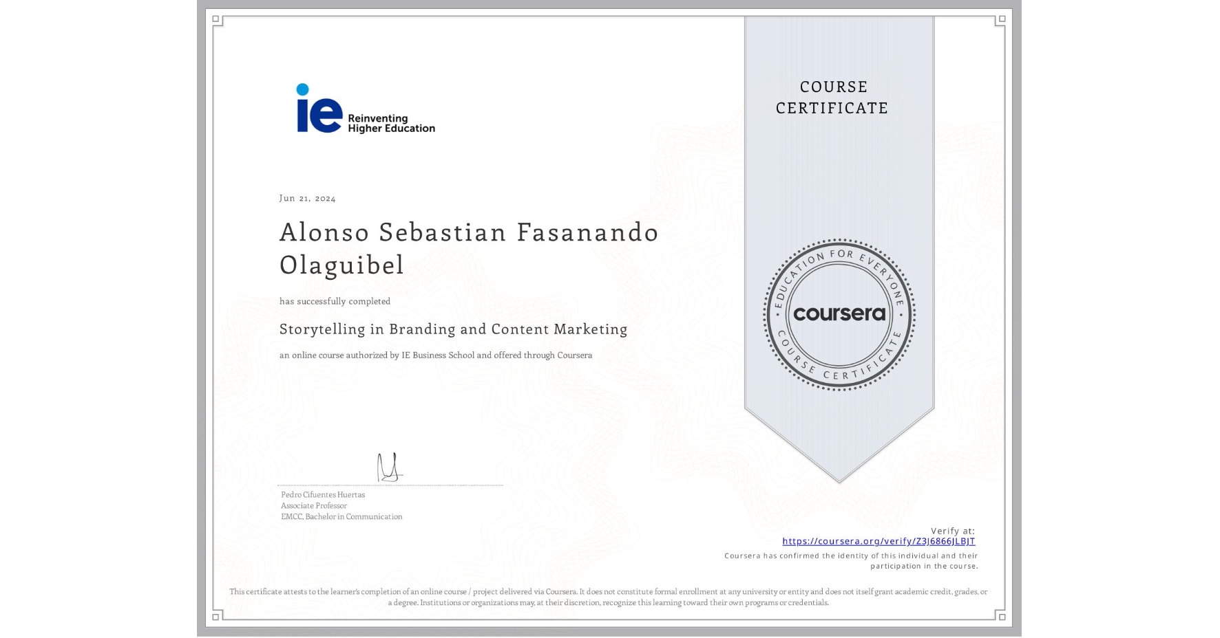 View certificate for Alonso Sebastian Fasanando Olaguibel, Storytelling in Branding and Content Marketing , an online non-credit course authorized by IE Business School and offered through Coursera