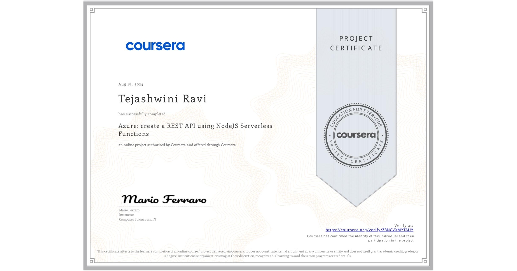 View certificate for Tejashwini Ravi, Azure: create a REST API using NodeJS Serverless Functions, an online non-credit course authorized by Coursera and offered through Coursera