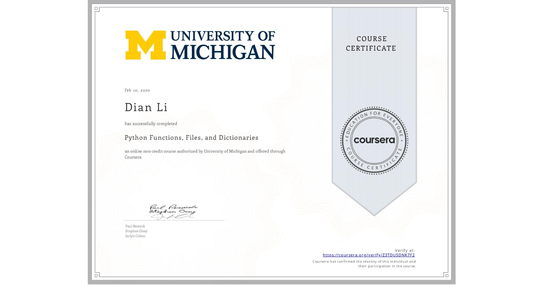 View certificate for Dian Li, Python Functions, Files, and Dictionaries, an online non-credit course authorized by University of Michigan and offered through Coursera