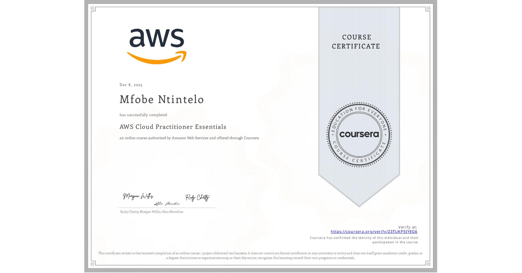 View certificate for Mfobe Ntintelo, AWS Cloud Practitioner Essentials, an online non-credit course authorized by Amazon Web Services and offered through Coursera