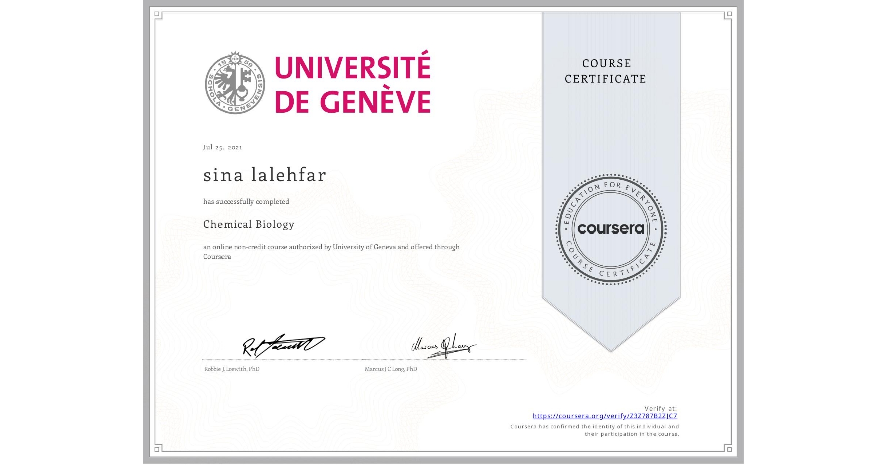 View certificate for sina lalehfar, Chemical Biology, an online non-credit course authorized by University of Geneva and offered through Coursera