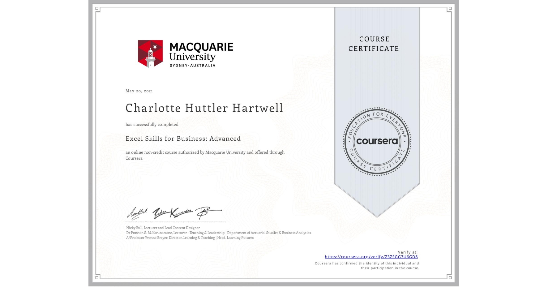 View certificate for Charlotte Huttler Hartwell, Excel Skills for Business: Advanced, an online non-credit course authorized by Macquarie University and offered through Coursera