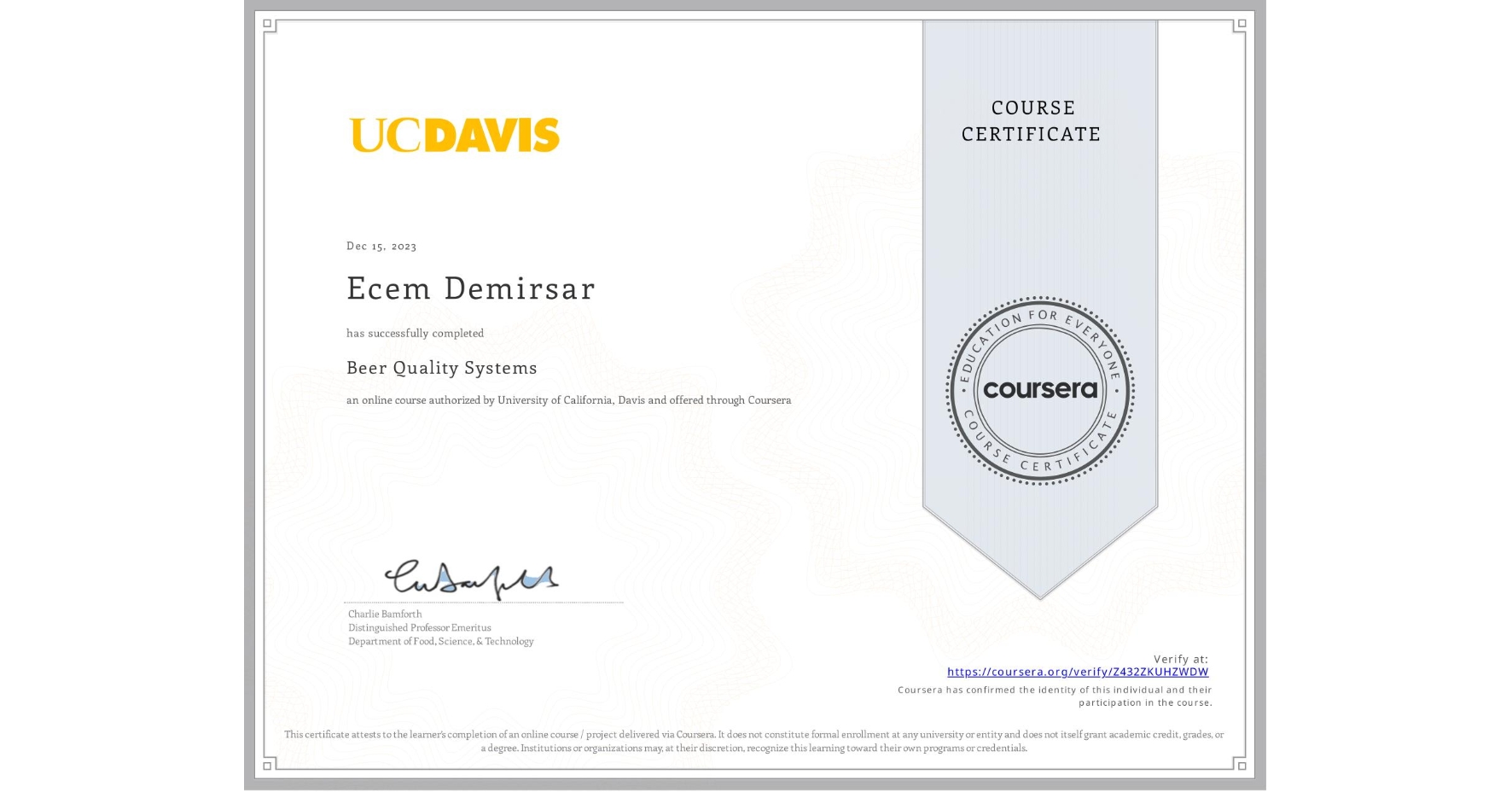 View certificate for Ecem Demirsar, Beer Quality Systems, an online non-credit course authorized by University of California, Davis and offered through Coursera