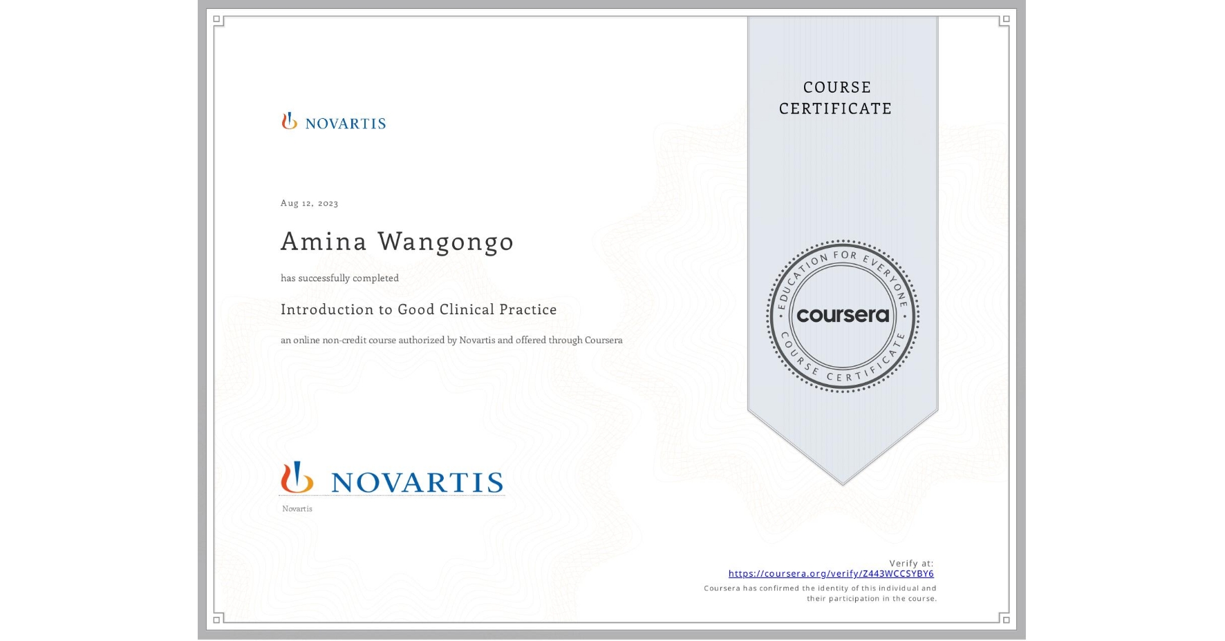 View certificate for Amina Wangongo, Introduction to Good Clinical Practice, an online non-credit course authorized by Novartis and offered through Coursera