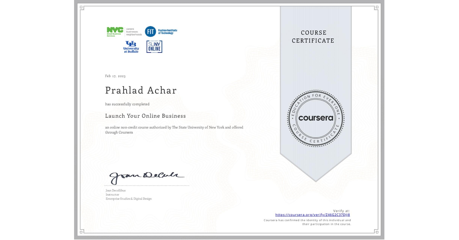 View certificate for Prahlad Achar, Launch Your Online Business, an online non-credit course authorized by The State University of New York and offered through Coursera