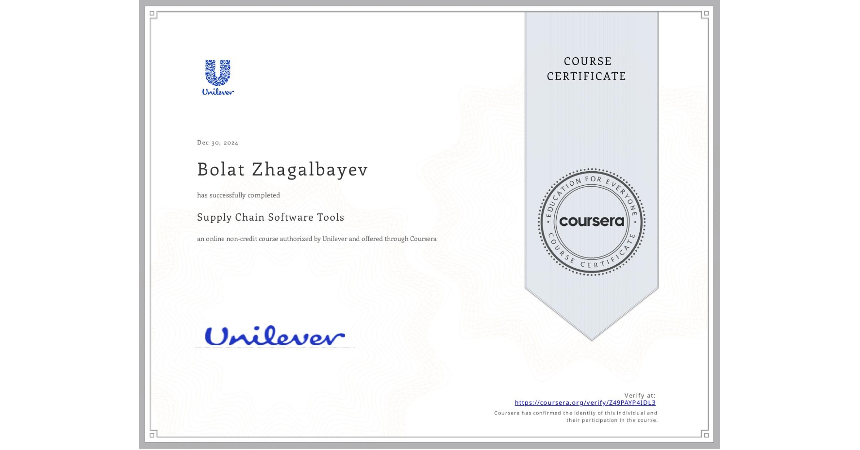 View certificate for Bolat Zhagalbayev, Supply Chain Software Tools, an online non-credit course authorized by Unilever and offered through Coursera