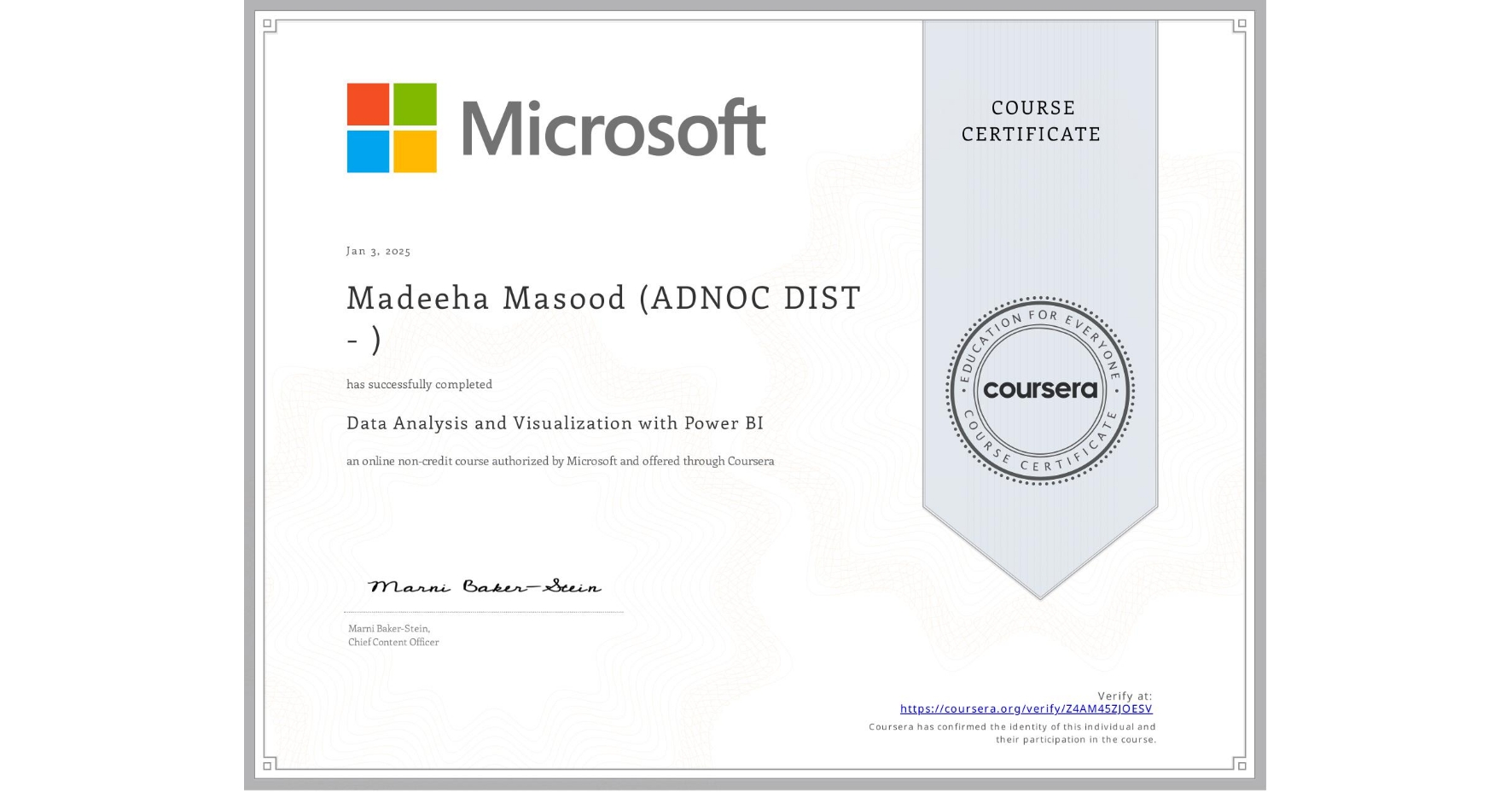 View certificate for Madeeha Masood (ADNOC DIST -  ), Data Analysis and Visualization with Power BI, an online non-credit course authorized by Microsoft and offered through Coursera