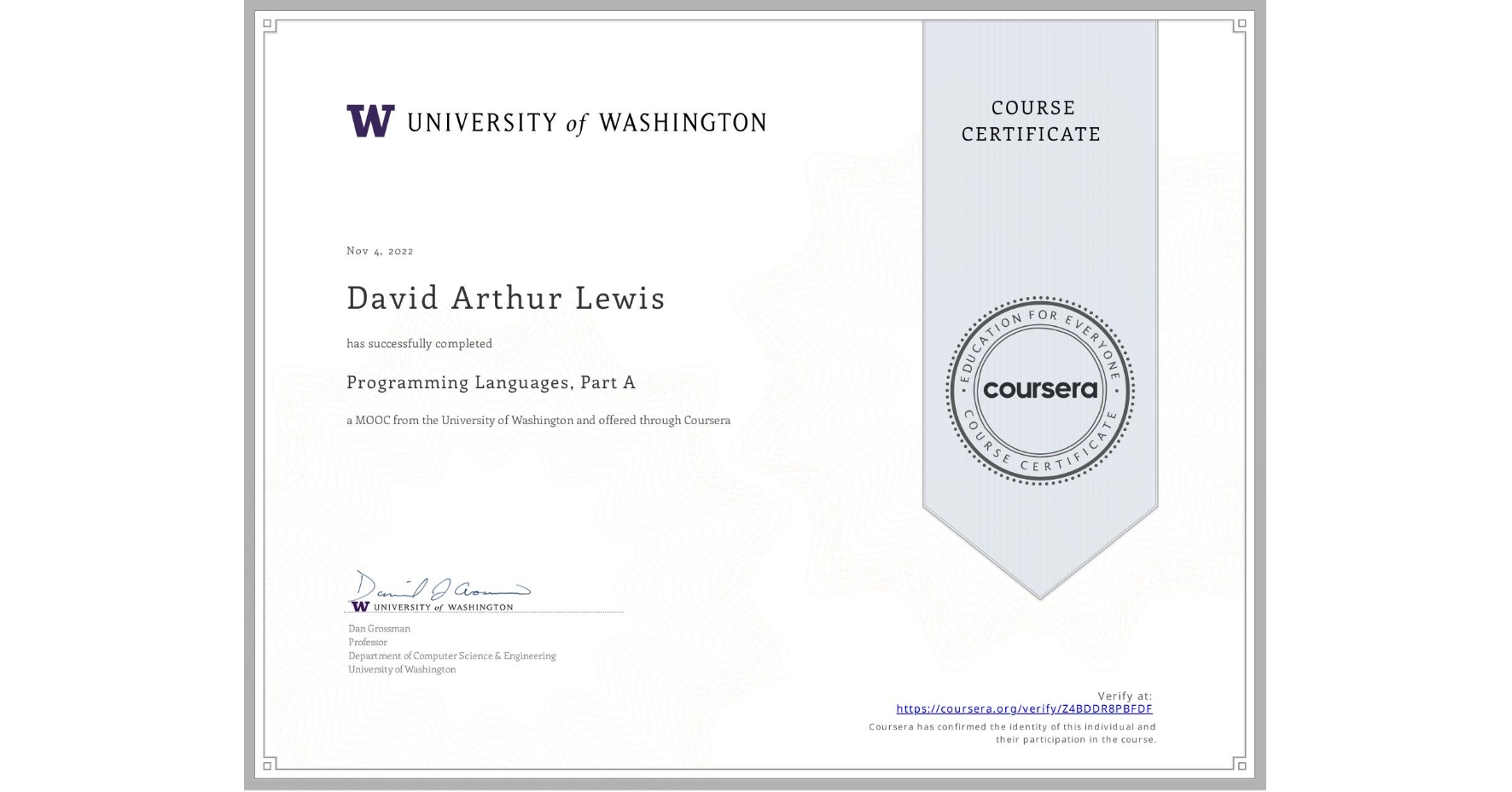 View certificate for David Arthur Lewis, Programming Languages, Part A, an online non-credit course authorized by University of Washington and offered through Coursera
