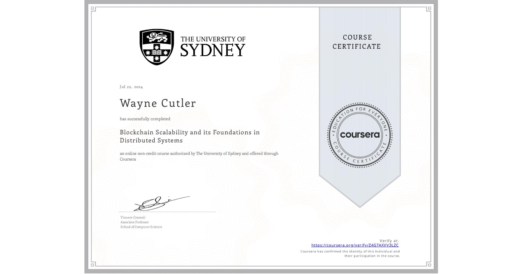 View certificate for Wayne Cutler, Blockchain Scalability and its Foundations in Distributed Systems, an online non-credit course authorized by The University of Sydney and offered through Coursera