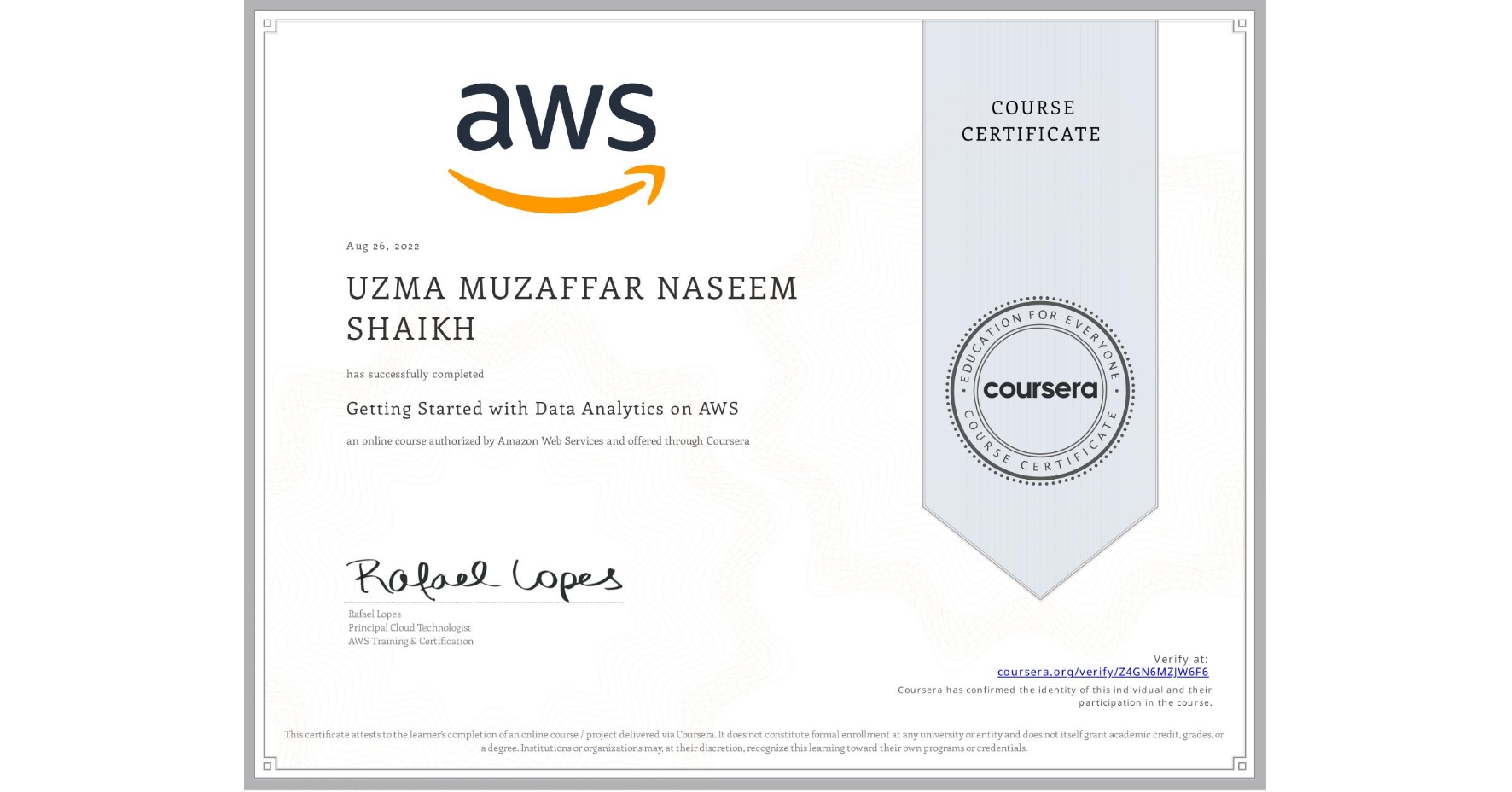 View certificate for UZMA MUZAFFAR NASEEM SHAIKH, Getting Started with Data Analytics on AWS, an online non-credit course authorized by Amazon Web Services and offered through Coursera
