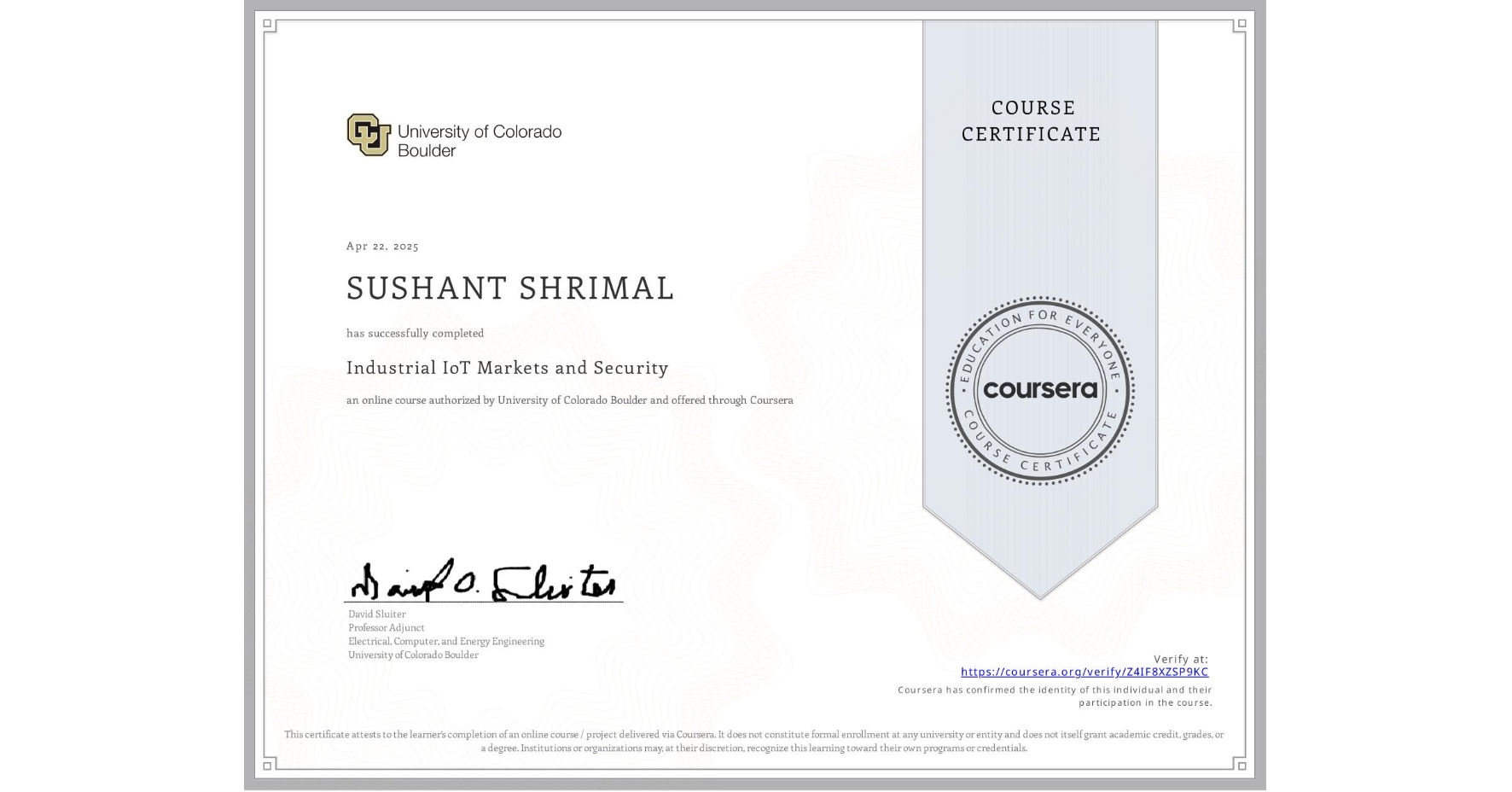 View certificate for SUSHANT SHRIMAL, Industrial IoT Markets and Security, an online non-credit course authorized by University of Colorado Boulder and offered through Coursera
