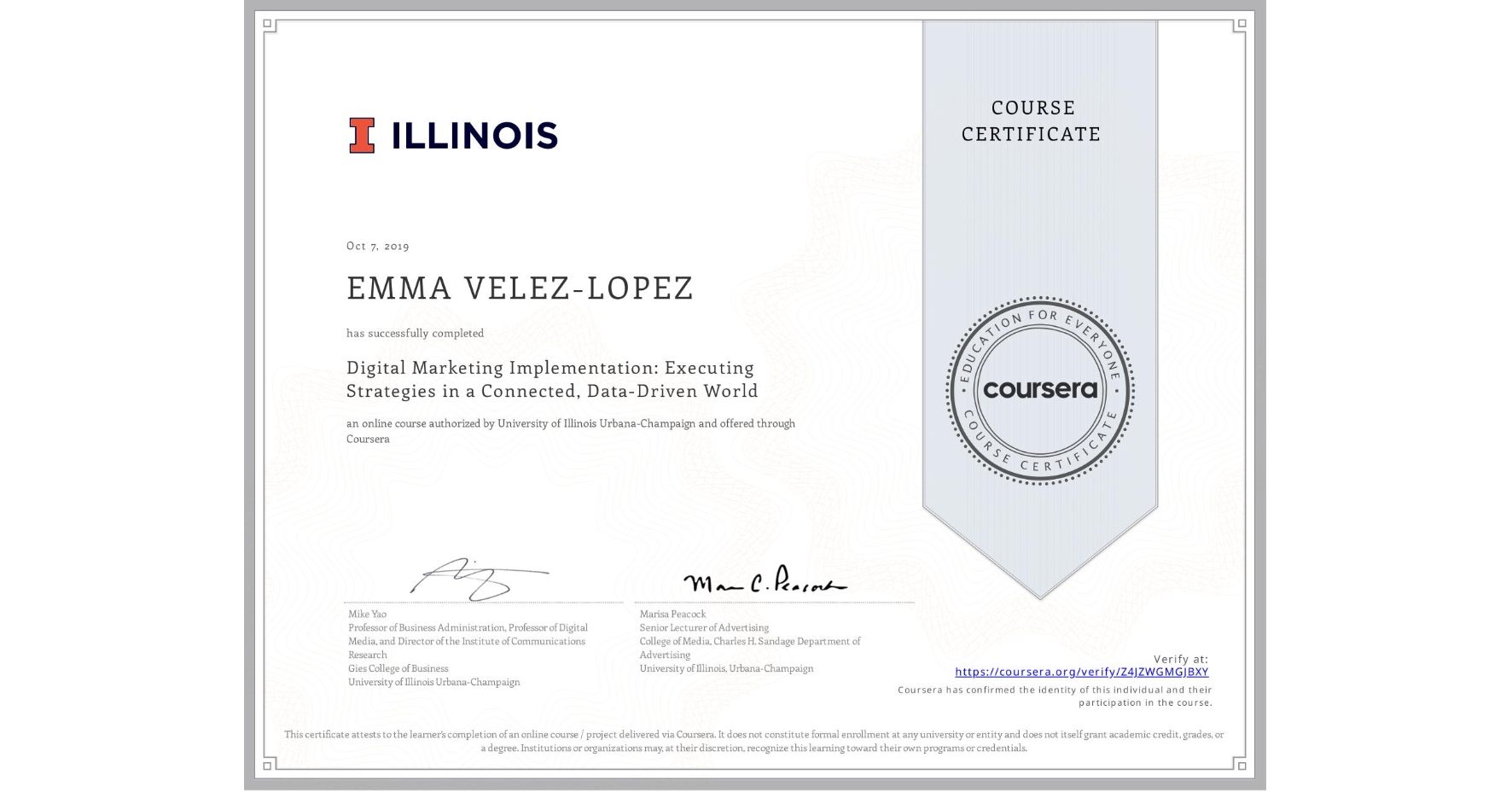 View certificate for EMMA VELEZ-LOPEZ, Digital Marketing Implementation: Executing Strategies in a Connected, Data-Driven World, an online non-credit course authorized by University of Illinois Urbana-Champaign and offered through Coursera