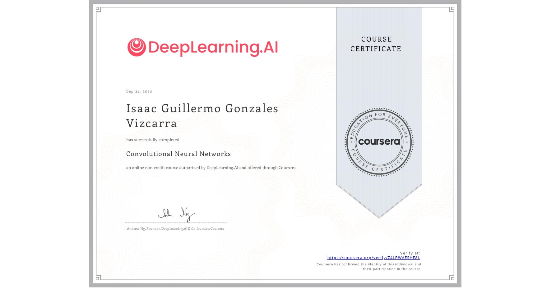 View certificate for Isaac Guillermo Gonzales Vizcarra, Convolutional Neural Networks, an online non-credit course authorized by DeepLearning.AI and offered through Coursera