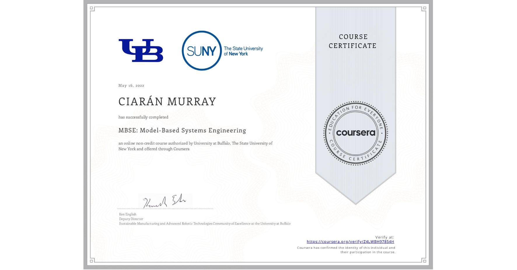View certificate for CIARÁN MURRAY, MBSE: Model-Based Systems Engineering , an online non-credit course authorized by University at Buffalo & The State University of New York and offered through Coursera