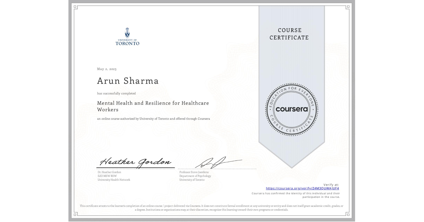 View certificate for Arun Sharma, Mental Health and Resilience for Healthcare Workers, an online non-credit course authorized by University of Toronto and offered through Coursera
