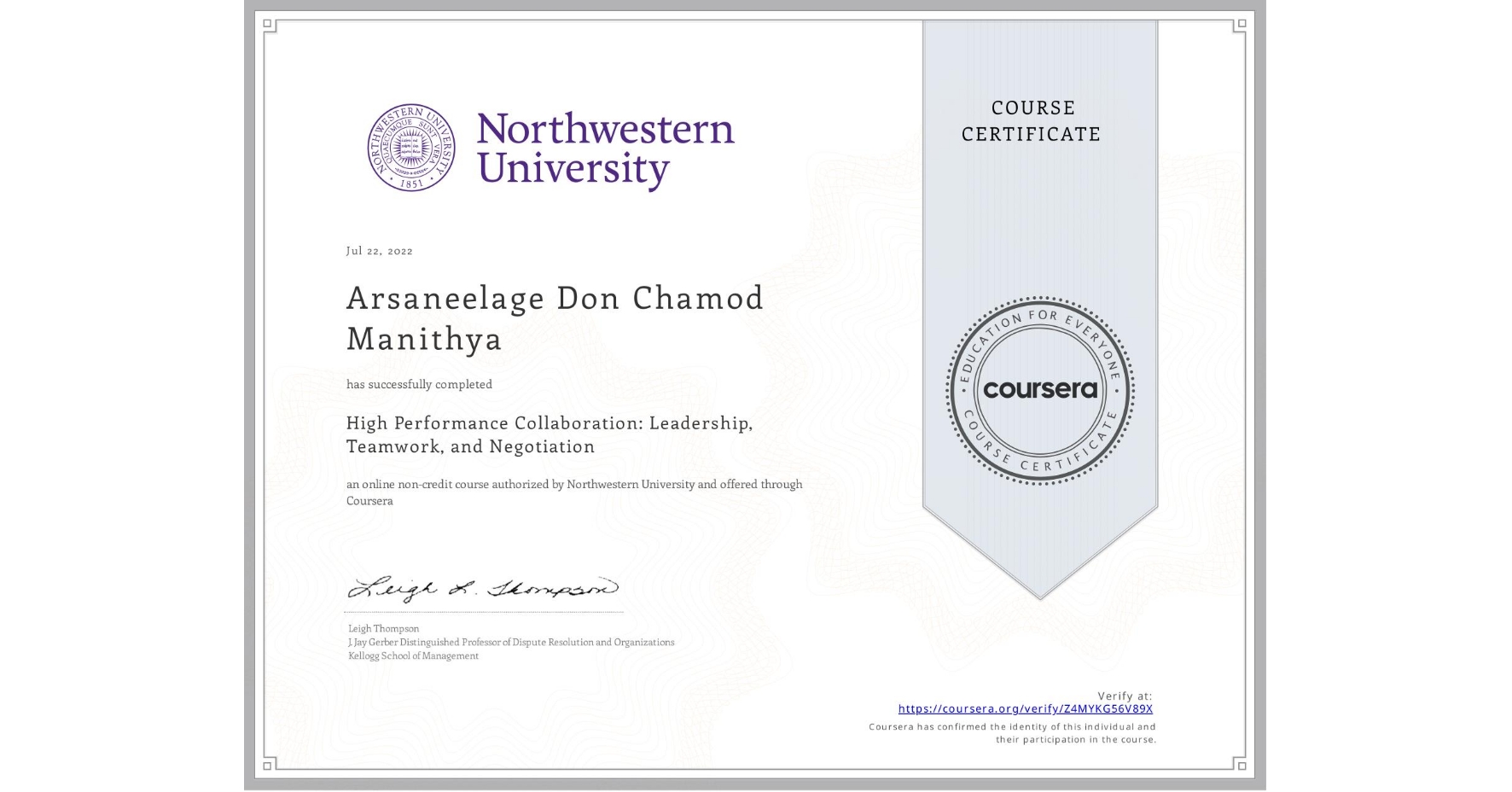 View certificate for Arsaneelage Don  Chamod Manithya, High Performance Collaboration: Leadership, Teamwork, and Negotiation, an online non-credit course authorized by Northwestern University and offered through Coursera