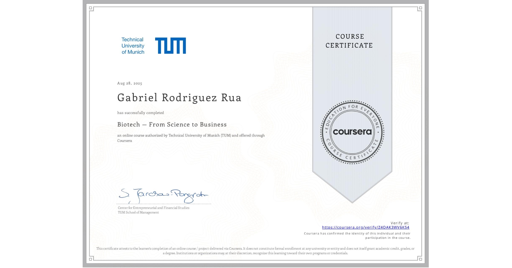 View certificate for Gabriel Rodriguez Rua, Biotech — From Science to Business, an online non-credit course authorized by Technical University of Munich (TUM) and offered through Coursera