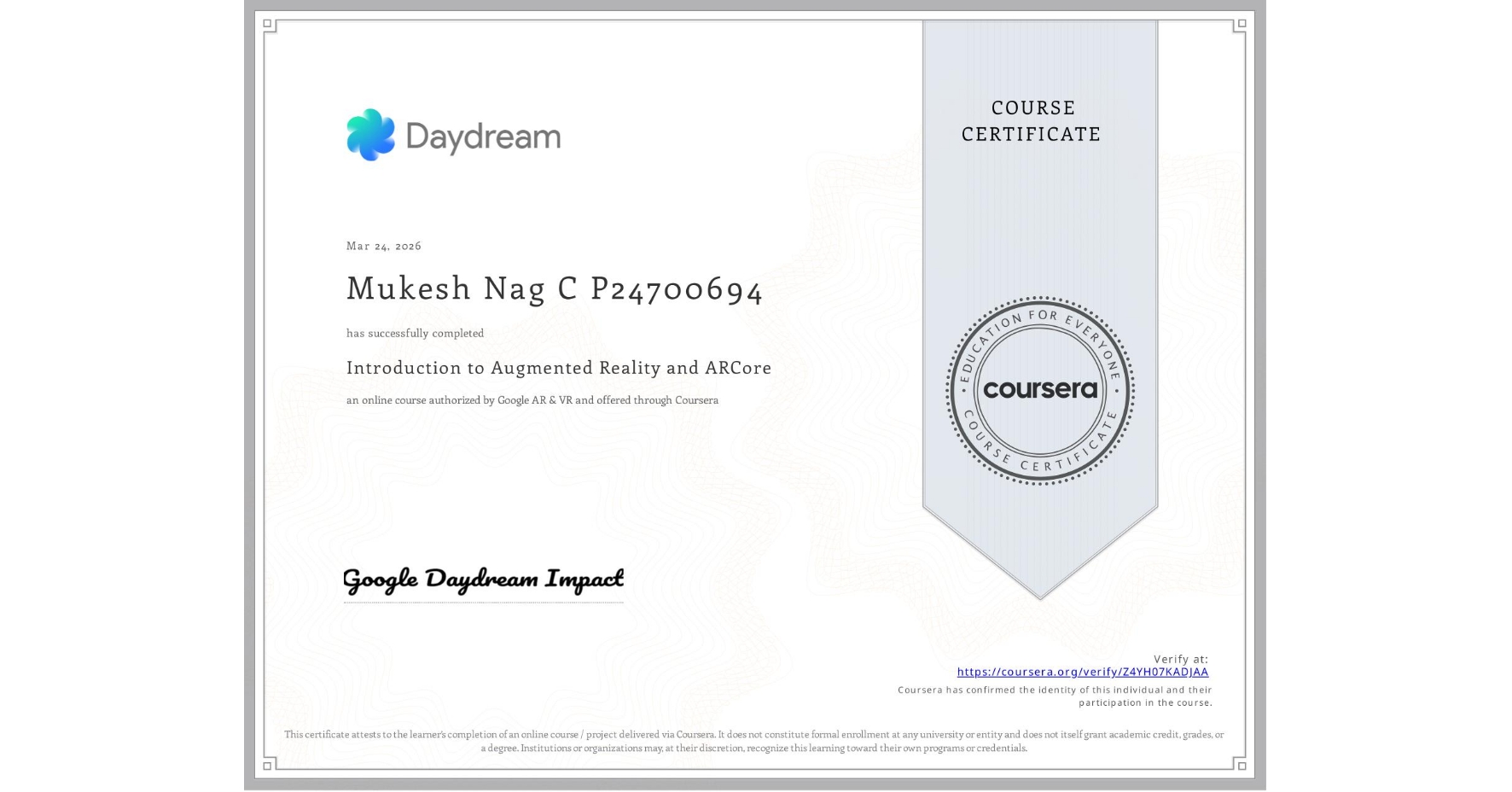 View certificate for Mukesh Nag C P24700694, Introduction to Augmented Reality and ARCore, an online non-credit course authorized by Google AR & VR and offered through Coursera