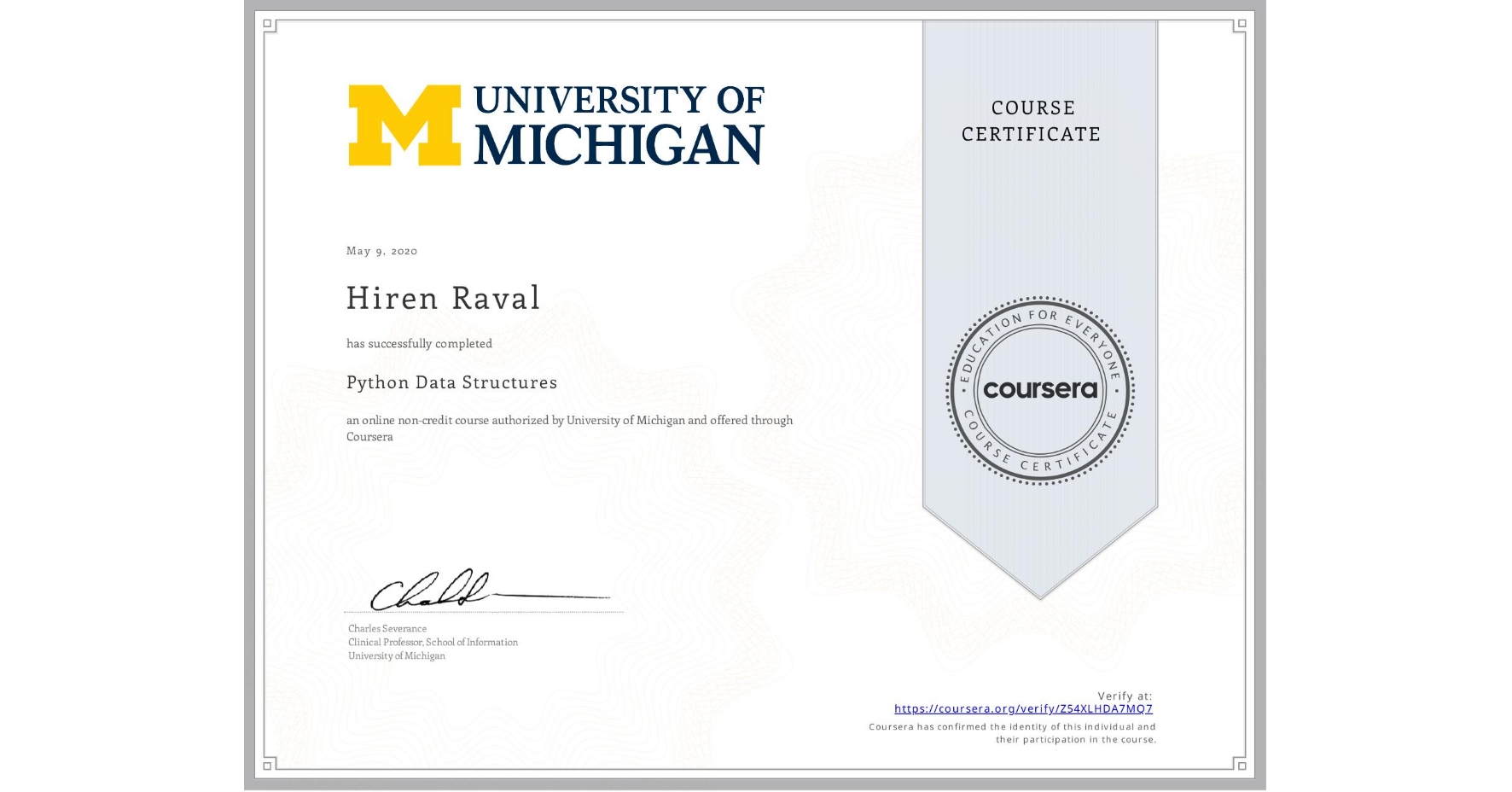 View certificate for Hiren Raval, Python Data Structures, an online non-credit course authorized by University of Michigan and offered through Coursera