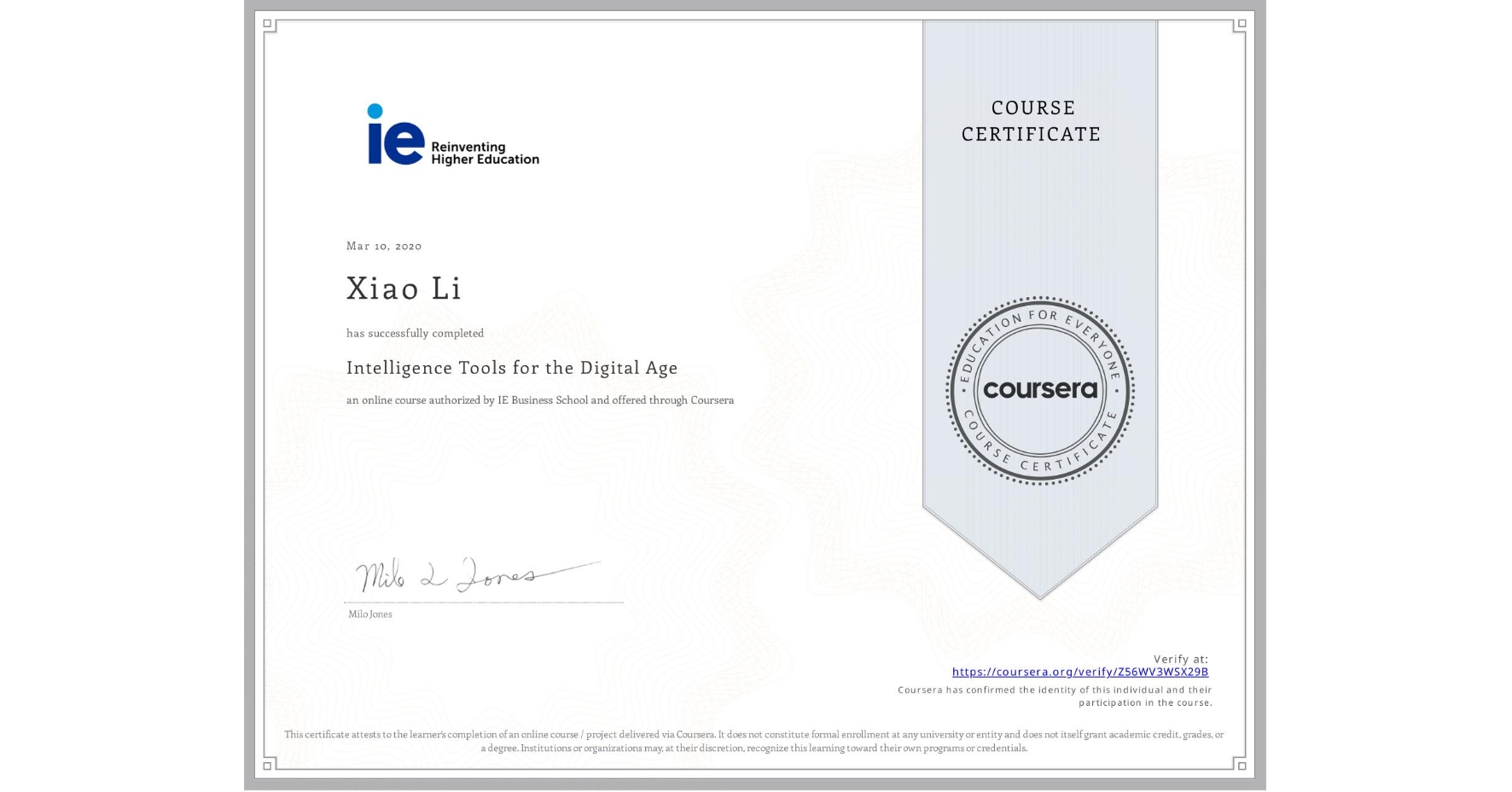 View certificate for Xiao Li, Intelligence Tools for the Digital Age , an online non-credit course authorized by IE Business School and offered through Coursera