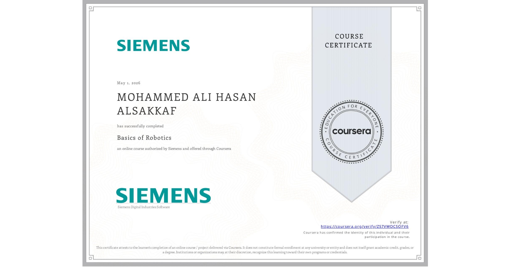 View certificate for MOHAMMED ALI HASAN  ALSAKKAF, Basics of Robotics, an online non-credit course authorized by Siemens and offered through Coursera