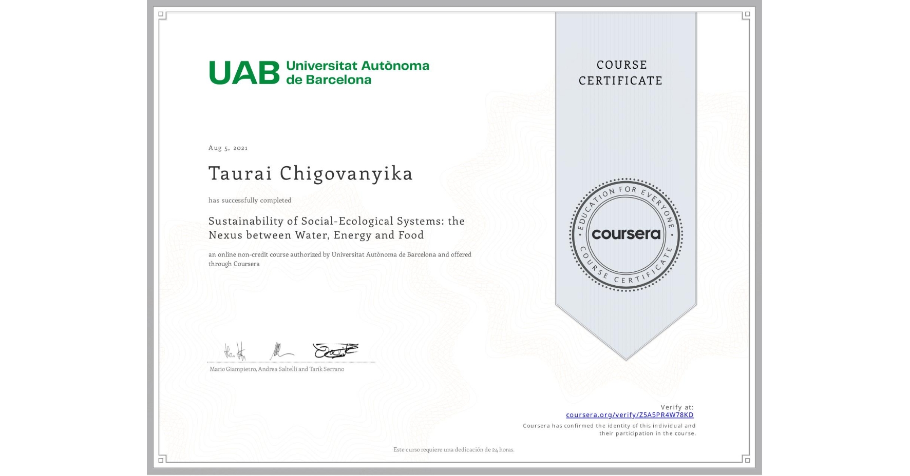 View certificate for Taurai Chigovanyika, Sustainability of Social-Ecological Systems: the Nexus between Water, Energy and Food, an online non-credit course authorized by Universitat Autònoma de Barcelona and offered through Coursera