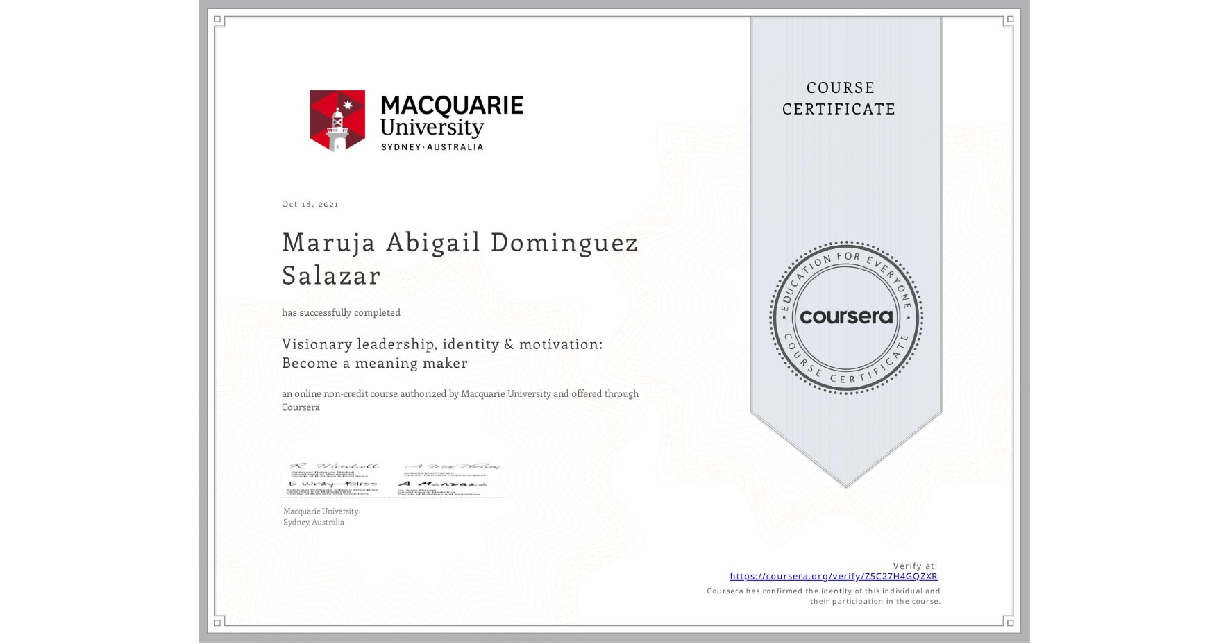 View certificate for Maruja Abigail Dominguez Salazar, Visionary leadership, identity & motivation: Become a meaning maker, an online non-credit course authorized by Macquarie University and offered through Coursera