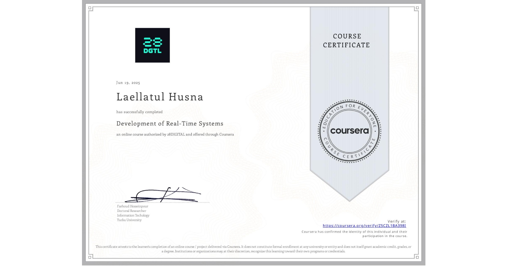 View certificate for Laellatul Husna, Development of Real-Time Systems, an online non-credit course authorized by 28DIGITAL and offered through Coursera