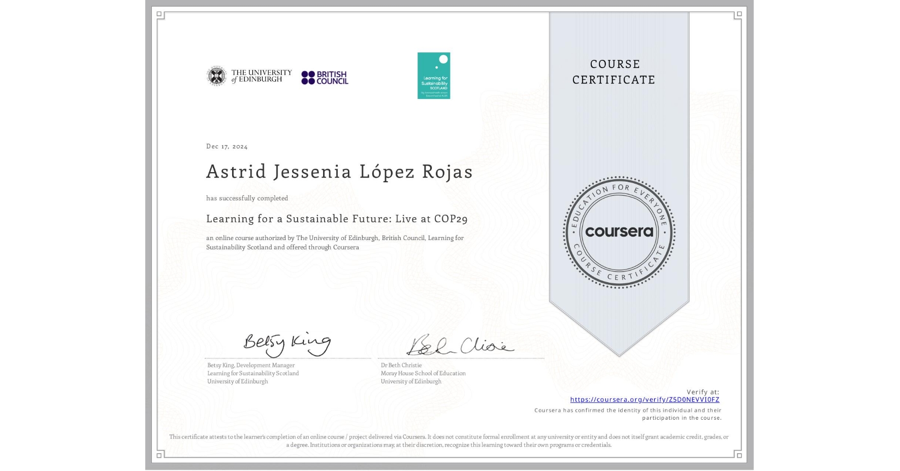 View certificate for Astrid Jessenia  López Rojas , Learning for a Sustainable Future: Live at COP29, an online non-credit course authorized by The University of Edinburgh, British Council & Learning for Sustainability Scotland and offered through Coursera