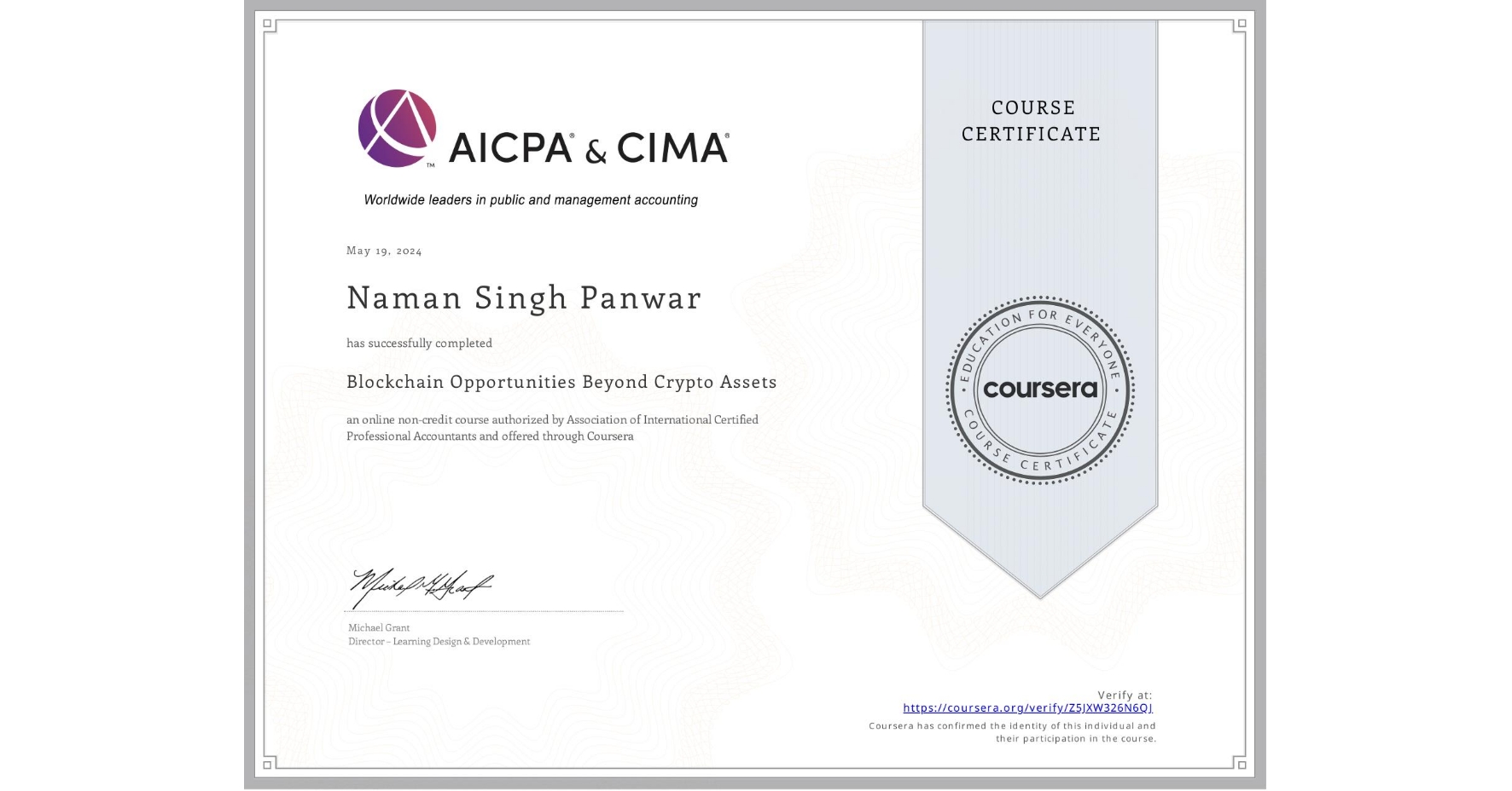 View certificate for Naman Singh Panwar, Blockchain Opportunities Beyond Crypto Assets , an online non-credit course authorized by Association of International Certified Professional Accountants and offered through Coursera
