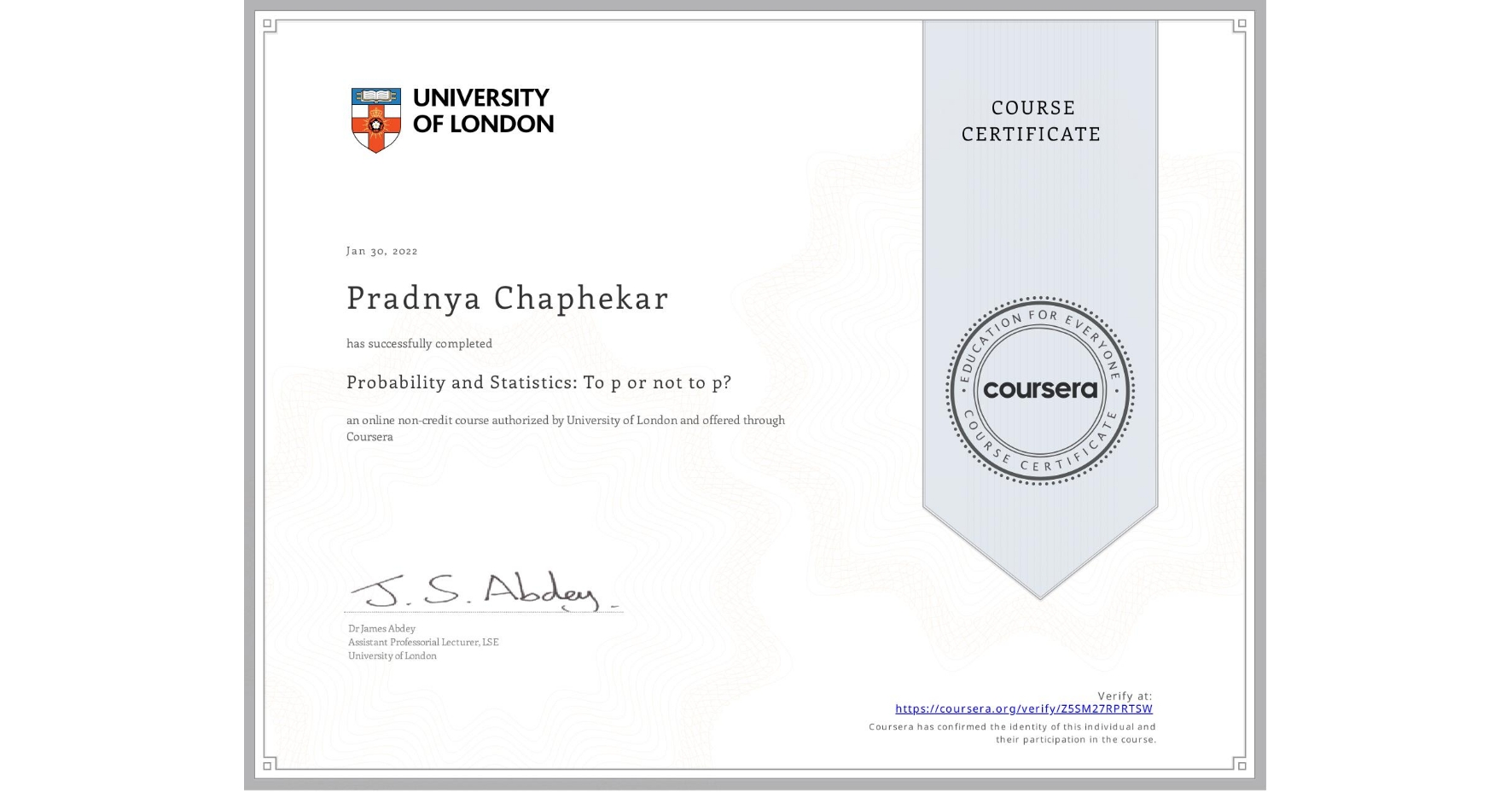 View certificate for Pradnya Chaphekar, Probability and Statistics: To p or not to p?, an online non-credit course authorized by University of London and offered through Coursera