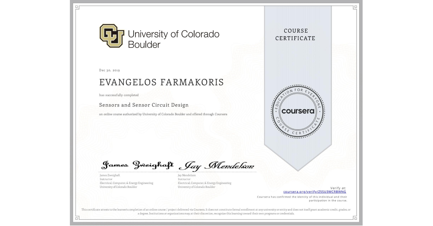 View certificate for EVANGELOS FARMAKORIS, Sensors and Sensor Circuit Design, an online non-credit course authorized by University of Colorado Boulder and offered through Coursera