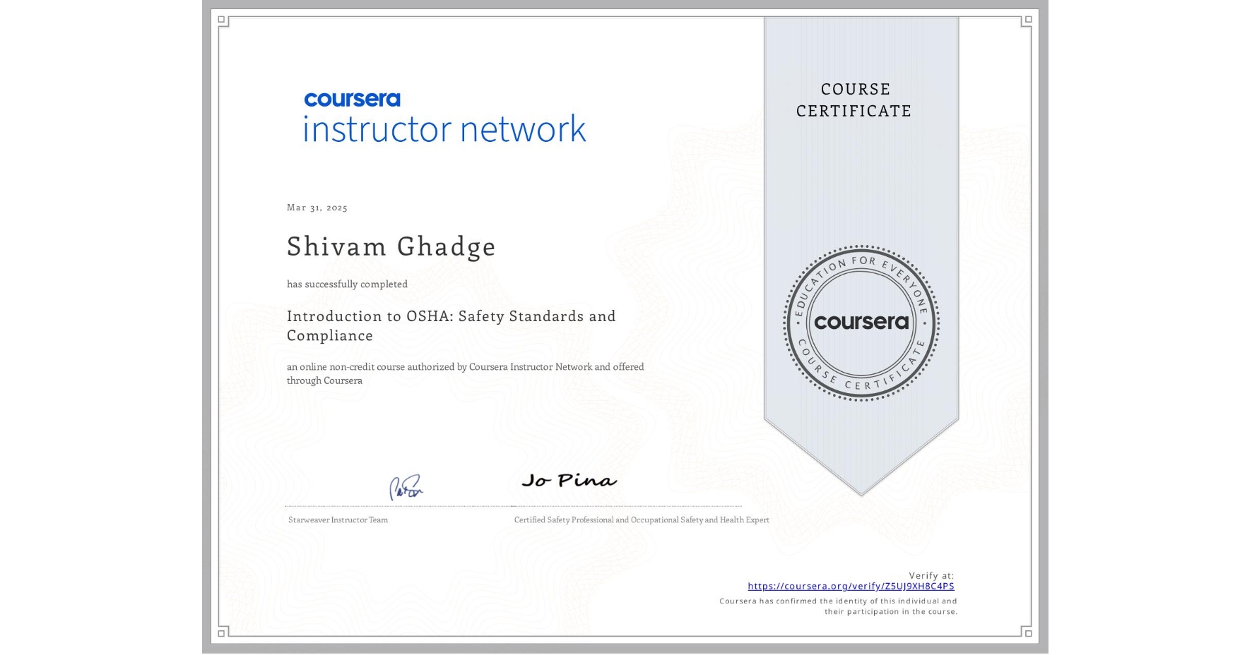 View certificate for Shivam Ghadge, Introduction to OSHA: Safety Standards and Compliance, an online non-credit course authorized by Coursera and offered through Coursera