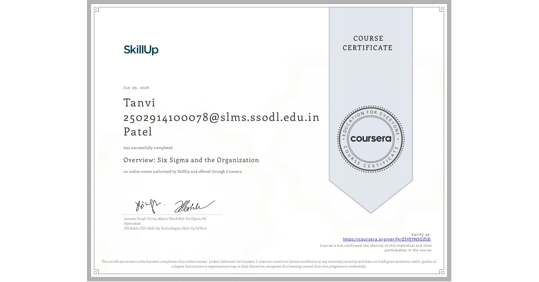 View certificate for Tanvi 2502914100078@slms.ssodl.edu.in Patel, Overview: Six Sigma and the Organization, an online non-credit course authorized by SkillUp and offered through Coursera