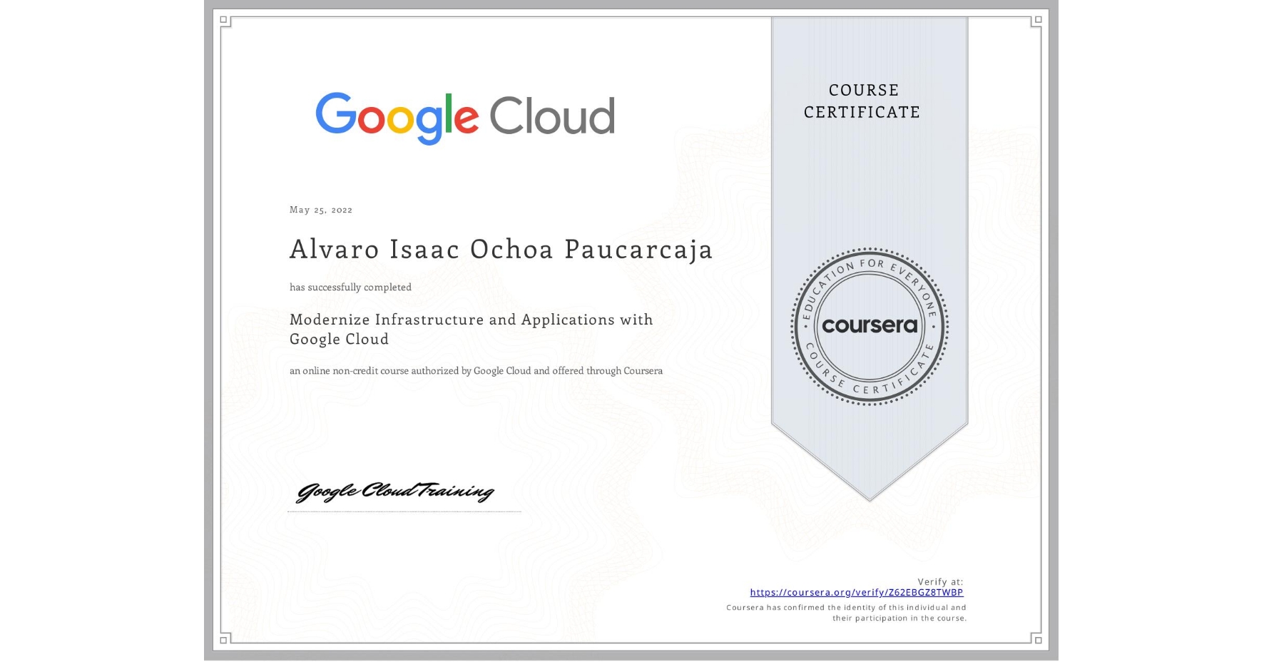 View certificate for Alvaro Isaac Ochoa Paucarcaja, Modernize Infrastructure and Applications with Google Cloud, an online non-credit course authorized by Google Cloud and offered through Coursera