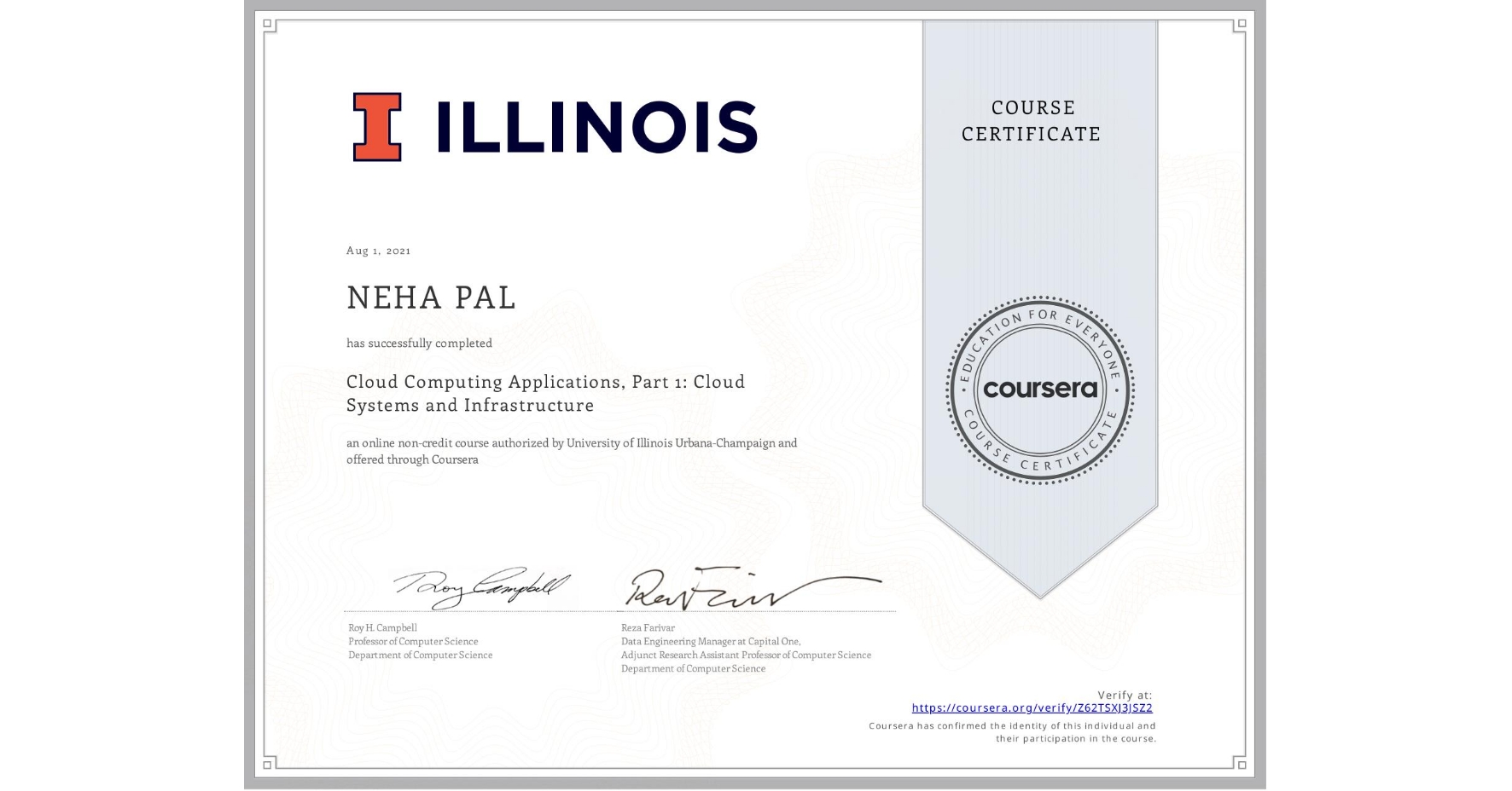 View certificate for NEHA PAL, Cloud Computing Applications, Part 1: Cloud Systems and Infrastructure, an online non-credit course authorized by University of Illinois Urbana-Champaign and offered through Coursera