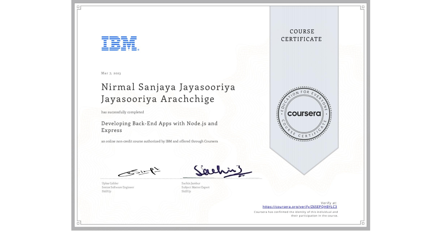 View certificate for Nirmal Sanjaya Jayasooriya  Jayasooriya Arachchige, Developing Back-End Apps with Node.js and Express, an online non-credit course authorized by IBM and offered through Coursera